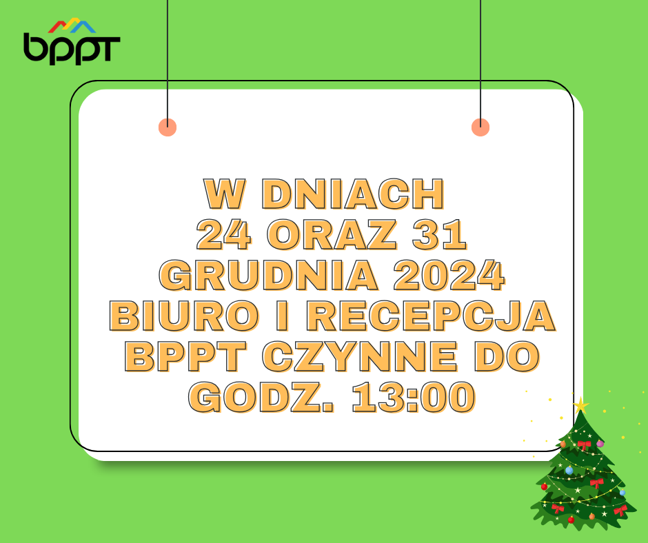 24 i 31 grudnia biuro BPPT i recepcja czynna do godz. 13:00